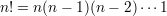 n! = n(n- 1)(n - 2)⋅⋅⋅1

