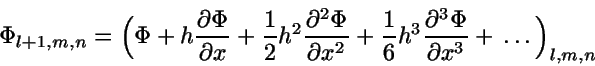 \begin{displaymath}
\Phi_{l+1,m,n} = \Bigl(\Phi+h\frac{\partial\Phi}{\partial x}...
...\frac{\partial^3\Phi}{\partial x^3} + \,\ldots\,\Bigr)_{l,m,n}
\end{displaymath}