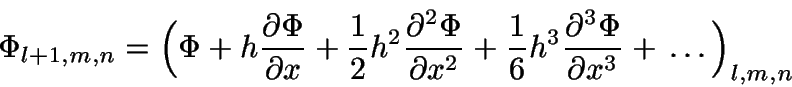 \begin{displaymath}
\Phi_{l+1,m,n} = \Bigl(\Phi+h\frac{\partial\Phi}{\partial x}...
...\frac{\partial^3\Phi}{\partial x^3} + \,\ldots\,\Bigr)_{l,m,n}
\end{displaymath}