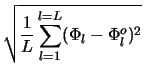 $\displaystyle \sqrt{\frac{1}{L} \sum_{l=1}^{l=L}
(\Phi_{l} - \Phi^{o}_{l})^{2}}$