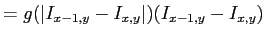 $\displaystyle = g(\vert I_{x-1,y} - I_{x, y}\vert)(I_{x-1,y} - I_{x, y})$