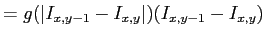 $\displaystyle = g(\vert I_{x,y-1} - I_{x, y}\vert)(I_{x,y-1} - I_{x, y})$