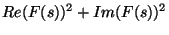 $\displaystyle Re(F(s))^2 + Im(F(s))^2$