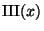 $\displaystyle \textrm{III}(x)$