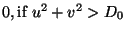 $\displaystyle 0, \textrm{if $u^2 + v^2 > D_0$}$