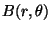 $\displaystyle B(r,\theta)$