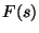 $\displaystyle F(s)$