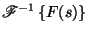 $\displaystyle \mathscr{F}^{-1}\left\{ F(s) \right \}$