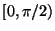 $[0, \pi/2)$