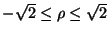 $-\sqrt{2} \leq \rho \leq \sqrt{2}$