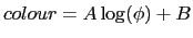 $colour = A\log(\phi) + B$