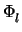 $ \Phi_{l}^{}$