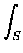 $\displaystyle \int_{S}^{}$
