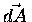 $\displaystyle \vec{dA}\,$