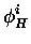 $\displaystyle \phi_{H}^{i}$