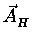 $\displaystyle \vec{A}_{H}^{}$
