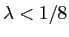 $ \lambda < 1/8$