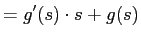 $\displaystyle = g'(s) \cdot s + g(s)$
