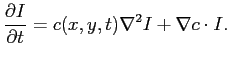 $\displaystyle \frac{\partial I}{\partial t} = c(x, y, t) \nabla ^2 I + \nabla c \cdot I.$