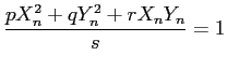 $\displaystyle \frac{p X_n^2 + q Y_n^2 + r X_n Y_n}{s} = 1$