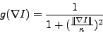 \begin{displaymath}
g(\nabla I) = \frac{1}{1 + (\frac{\parallel \nabla I \parallel}{\kappa})^2}
\end{displaymath}