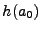 $\displaystyle h(a_0)$